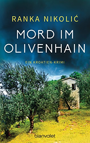 Mord im Olivenhain: Ein Kroatien-Krimi (Sandra Horvat, Band 2) von Blanvalet